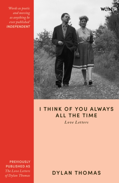 I Think of You Always All the Time: The Love Letters of Dylan Thomas