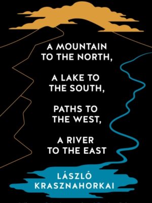 A Mountain to the North, A Lake to The South, Paths to the West, A River to the East
